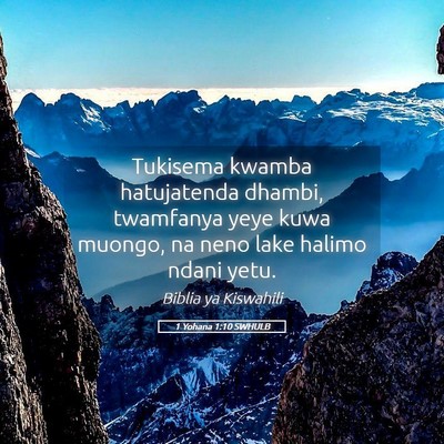 Picture 05 - 1 Yohana 1:10 SWHULB - Tukisema kwamba hatujatenda dhambi, twamfanya - Bible Verse Picture