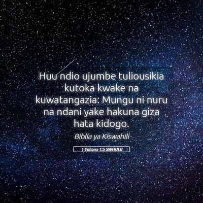 Picture 05 - 1 Yohana 1:5 SWHULB - Huu ndio ujumbe tuliousikia kutoka kwake na - Bible Verse Picture