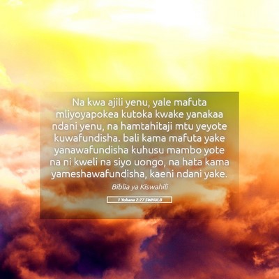 Picture 05 - 1 Yohana 2:27 SWHULB - Na kwa ajili yenu, yale mafuta mliyoyapokea - Bible Verse Picture