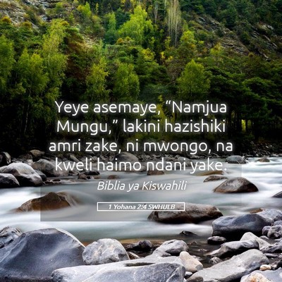 Picture 05 - 1 Yohana 2:4 SWHULB - Yeye asemaye, “Namjua Mungu,” lakini - Bible Verse Picture