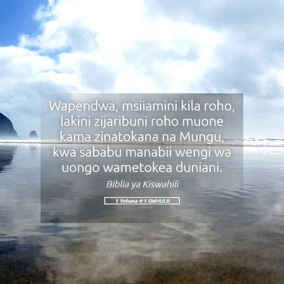 Picture 05 - 1 Yohana 4:1 SWHULB - Wapendwa, msiiamini kila roho, lakini zijaribuni - Bible Verse Picture