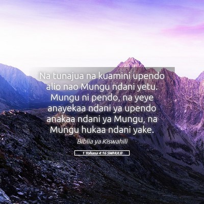 Picture 05 - 1 Yohana 4:16 SWHULB - Na tunajua na kuamini upendo alio nao Mungu ndani - Bible Verse Picture