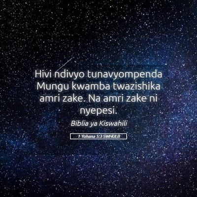 Picture 05 - 1 Yohana 5:3 SWHULB - Hivi ndivyo tunavyompenda Mungu kwamba twazishika - Bible Verse Picture