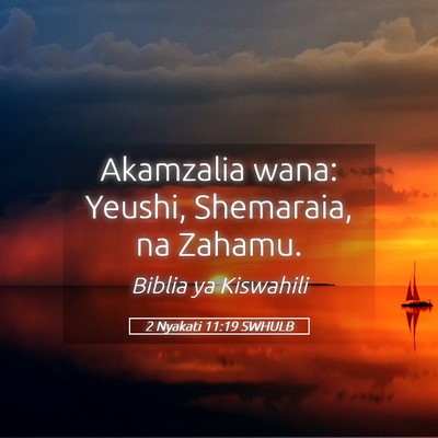 Picture 05 - 2 Nyakati 11:19 SWHULB - Akamzalia wana: Yeushi, Shemaraia, na - Bible Verse Picture
