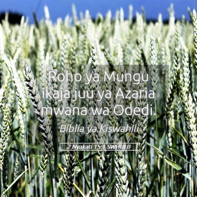 Picture 05 - 2 Nyakati 15:1 SWHULB - Roho ya Mungu ikaja juu ya Azaria mwana wa - Bible Verse Picture