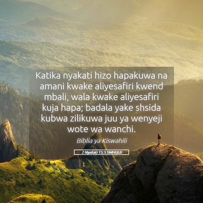 Picture 05 - 2 Nyakati 15:5 SWHULB - Katika nyakati hizo hapakuwa na amani kwake - Bible Verse Picture