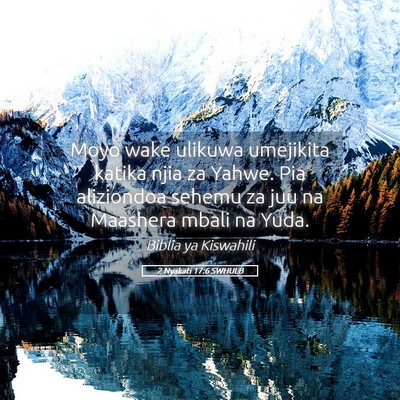 Picture 05 - 2 Nyakati 17:6 SWHULB - Moyo wake ulikuwa umejikita katika njia za Yahwe. - Bible Verse Picture