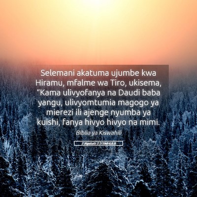 Picture 05 - 2 Nyakati 2:3 SWHULB - Selemani akatuma ujumbe kwa Hiramu, mfalme wa - Bible Verse Picture