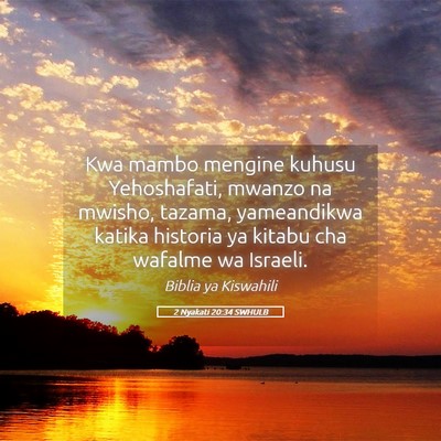 Picture 05 - 2 Nyakati 20:34 SWHULB - Kwa mambo mengine kuhusu Yehoshafati, mwanzo na - Bible Verse Picture