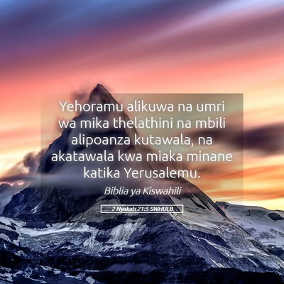 Picture 05 - 2 Nyakati 21:5 SWHULB - Yehoramu alikuwa na umri wa mika thelathini na - Bible Verse Picture