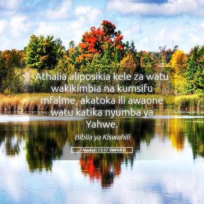Picture 05 - 2 Nyakati 23:12 SWHULB - Athalia aliposikia kele za watu wakikimbia na - Bible Verse Picture