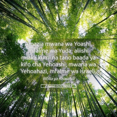 Picture 05 - 2 Nyakati 25:25 SWHULB - Amazia mwana wa Yoashi, mfalme wa Yuda, aliishi - Bible Verse Picture