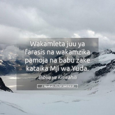 Picture 05 - 2 Nyakati 25:28 SWHULB - Wakamleta juu ya farasis na wakamzika pamoja na - Bible Verse Picture