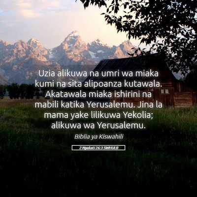 Picture 05 - 2 Nyakati 26:3 SWHULB - Uzia alikuwa na umri wa miaka kumi na sita - Bible Verse Picture