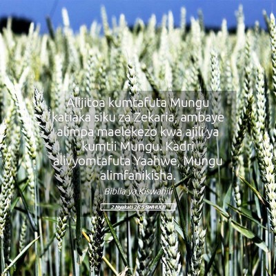 Picture 05 - 2 Nyakati 26:5 SWHULB - Alijitoa kumtafuta Mungu katiaka siku za Zekaria, - Bible Verse Picture