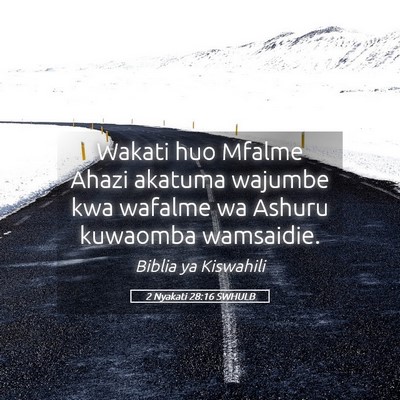 Picture 05 - 2 Nyakati 28:16 SWHULB - Wakati huo Mfalme Ahazi akatuma wajumbe kwa - Bible Verse Picture