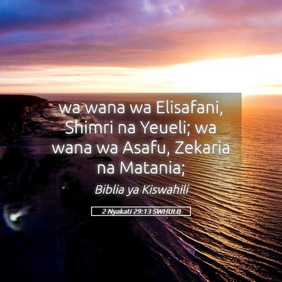 Picture 05 - 2 Nyakati 29:13 SWHULB - wa wana wa Elisafani, Shimri na Yeueli; wa wana - Bible Verse Picture
