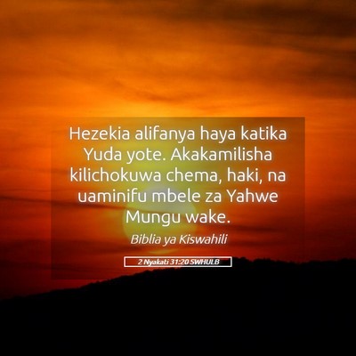 Picture 05 - 2 Nyakati 31:20 SWHULB - Hezekia alifanya haya katika Yuda yote. - Bible Verse Picture