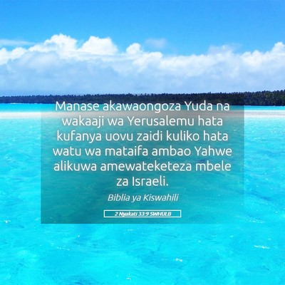 Picture 05 - 2 Nyakati 33:9 SWHULB - Manase akawaongoza Yuda na wakaaji wa Yerusalemu - Bible Verse Picture