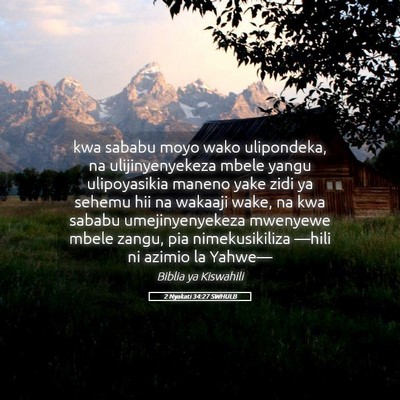 Picture 05 - 2 Nyakati 34:27 SWHULB - kwa sababu moyo wako ulipondeka, na - Bible Verse Picture
