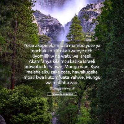 Picture 05 - 2 Nyakati 34:33 SWHULB - Yosia akapeleka mbali mambo yote ya machukizo - Bible Verse Picture