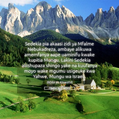 Picture 05 - 2 Nyakati 36:13 SWHULB - Sedekia pia akaasi zidi ya Mfalme Nebukadreza, - Bible Verse Picture