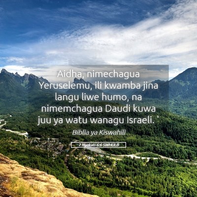 Picture 05 - 2 Nyakati 6:6 SWHULB - Aidha, nimechagua Yeruselemu, ili kwamba jina - Bible Verse Picture