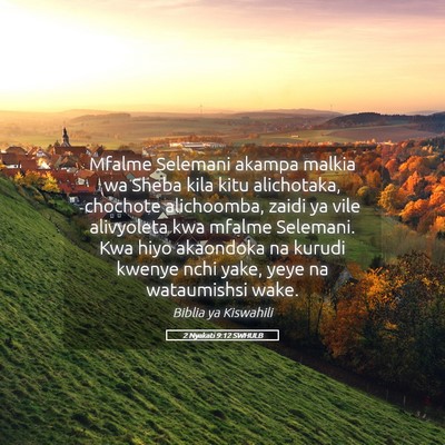 Picture 05 - 2 Nyakati 9:12 SWHULB - Mfalme Selemani akampa malkia wa Sheba kila kitu - Bible Verse Picture