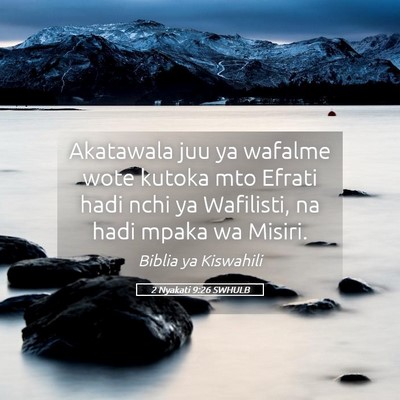 Picture 05 - 2 Nyakati 9:26 SWHULB - Akatawala juu ya wafalme wote kutoka mto Efrati - Bible Verse Picture