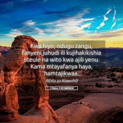 Picture 05 - 2 Petro 1:10 SWHULB - Kwa hiyo, ndugu zangu, fanyeni juhudi ili - Bible Verse Picture