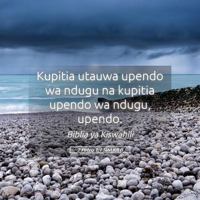 Picture 05 - 2 Petro 1:7 SWHULB - Kupitia utauwa upendo wa ndugu na kupitia upendo - Bible Verse Picture