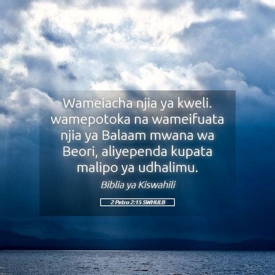 Picture 05 - 2 Petro 2:15 SWHULB - Wameiacha njia ya kweli. wamepotoka na wameifuata - Bible Verse Picture