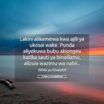 Picture 05 - 2 Petro 2:16 SWHULB - Lakini alikemewa kwa ajili ya ukosai wake. Punda - Bible Verse Picture