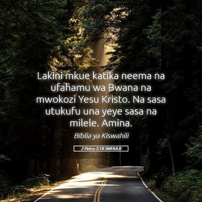 Picture 05 - 2 Petro 3:18 SWHULB - Lakini mkue katika neema na ufahamu wa Bwana na - Bible Verse Picture