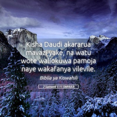 Picture 05 - 2 Samweli 1:11 SWHULB - Kisha Daudi akararua mavazi yake, na watu wote - Bible Verse Picture