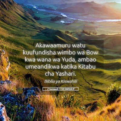 Picture 05 - 2 Samweli 1:18 SWHULB - Akawaamuru watu kuufundisha wimbo wa Bow kwa wana - Bible Verse Picture