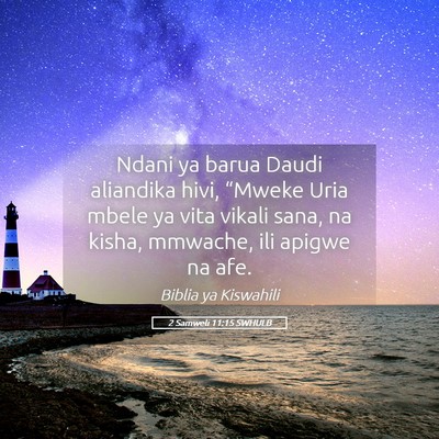 Picture 05 - 2 Samweli 11:15 SWHULB - Ndani ya barua Daudi aliandika hivi, “Mweke - Bible Verse Picture