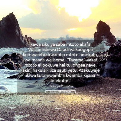 Picture 05 - 2 Samweli 12:18 SWHULB - Ikawa siku ya saba mtoto akafa. Watumishi wa - Bible Verse Picture