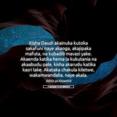 Picture 05 - 2 Samweli 12:20 SWHULB - Kisha Daudi akainuka kutoka sakafuni naye akaoga, - Bible Verse Picture