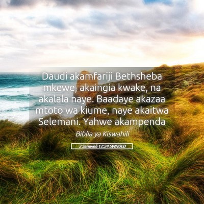 Picture 05 - 2 Samweli 12:24 SWHULB - Daudi akamfariji Bethsheba mkewe, akaingia kwake, - Bible Verse Picture