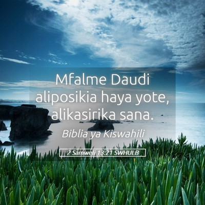 Picture 05 - 2 Samweli 13:21 SWHULB - Mfalme Daudi aliposikia haya yote, alikasirika - Bible Verse Picture
