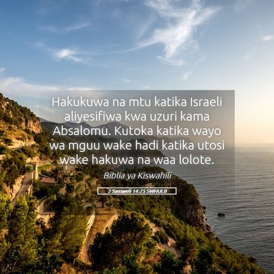 Picture 05 - 2 Samweli 14:25 SWHULB - Hakukuwa na mtu katika Israeli aliyesifiwa kwa - Bible Verse Picture