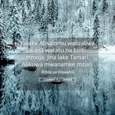 Picture 05 - 2 Samweli 14:27 SWHULB - Kwake Absalomu walizaliwa wana watatu na binti - Bible Verse Picture