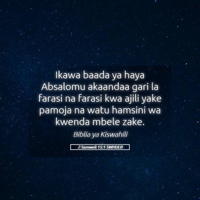 Picture 05 - 2 Samweli 15:1 SWHULB - Ikawa baada ya haya Absalomu akaandaa gari la - Bible Verse Picture