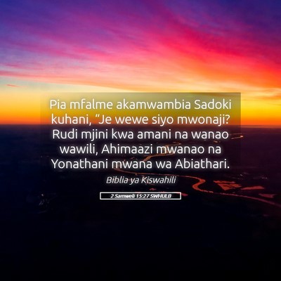 Picture 05 - 2 Samweli 15:27 SWHULB - Pia mfalme akamwambia Sadoki kuhani, “Je wewe - Bible Verse Picture