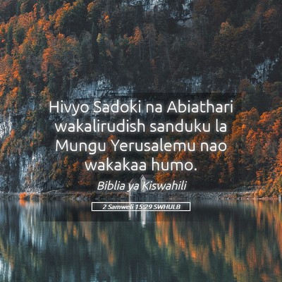 Picture 05 - 2 Samweli 15:29 SWHULB - Hivyo Sadoki na Abiathari wakalirudish sanduku la - Bible Verse Picture