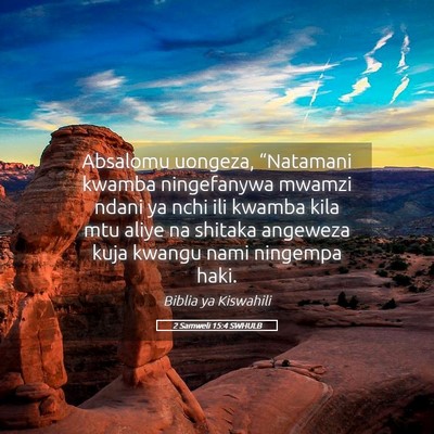 Picture 05 - 2 Samweli 15:4 SWHULB - Absalomu uongeza, “Natamani kwamba ningefanywa - Bible Verse Picture