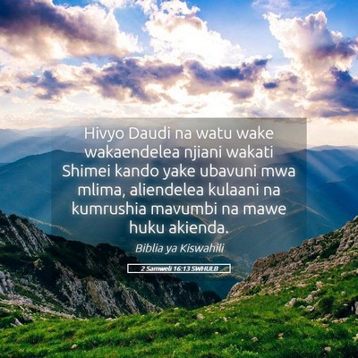 Picture 05 - 2 Samweli 16:13 SWHULB - Hivyo Daudi na watu wake wakaendelea njiani - Bible Verse Picture