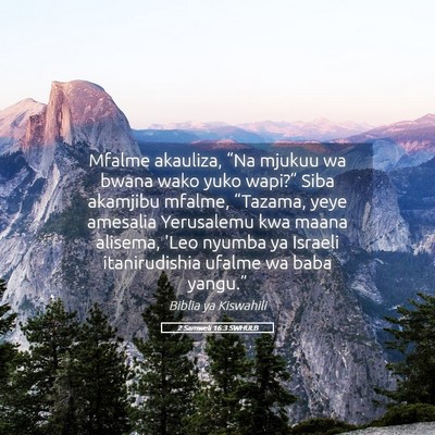 Picture 05 - 2 Samweli 16:3 SWHULB - Mfalme akauliza, “Na mjukuu wa bwana wako yuko - Bible Verse Picture