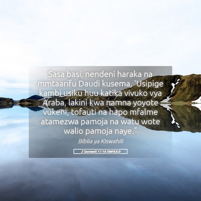 Picture 05 - 2 Samweli 17:16 SWHULB - Sasa basi, nendeni haraka na mmtaarifu Daudi - Bible Verse Picture